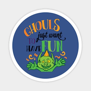 Halloween Ghouls just want to have Fun Magnet